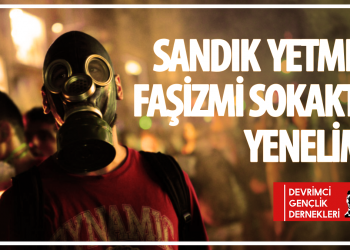 Sandık yetmez, faşizmi sokakta yeneceğiz!